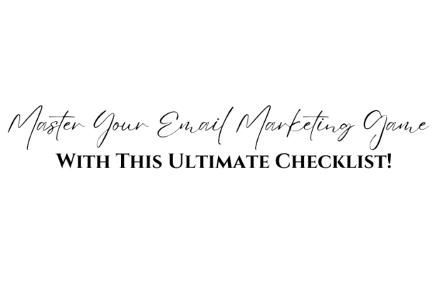 Master Your Email Marketing Game With This Ultimate Checklist!
