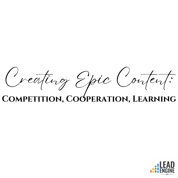 Creating Epic Content: Competition, Cooperation, Learning