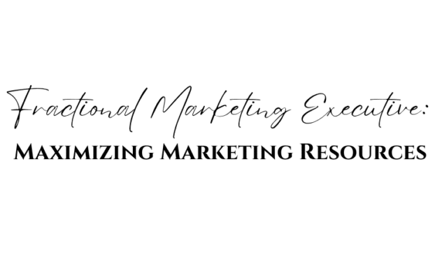 Fractional Marketing Executive: Maximizing Marketing Resources