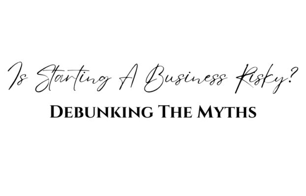 Is Starting A Business Risky? Debunking The Myths