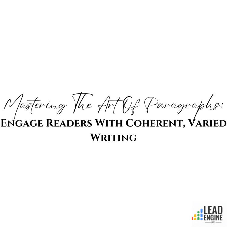 Mastering The Art Of Paragraphs: Engage Readers With Coherent, Varied Writing