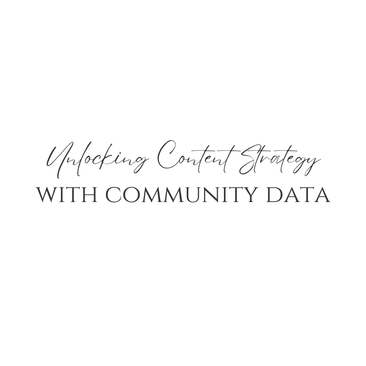Unlocking Content Strategy With Community Data