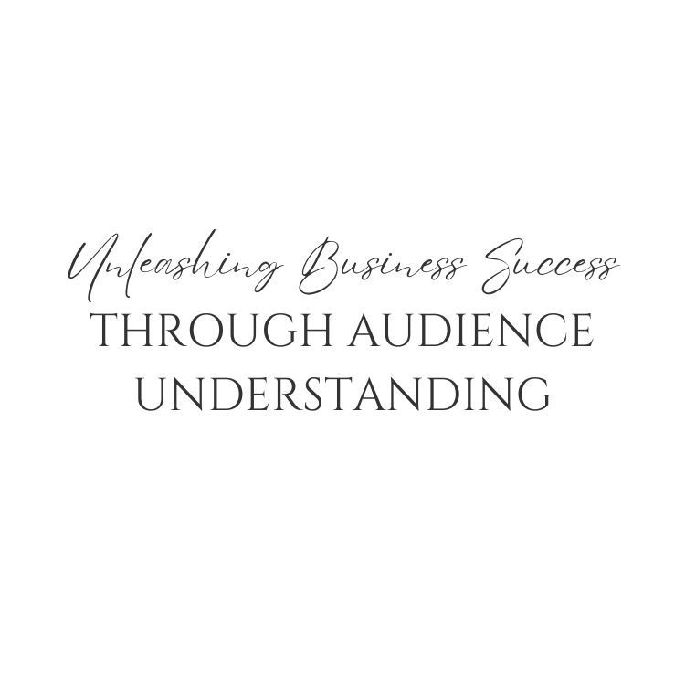 Unleashing Business Success Through Audience Understanding