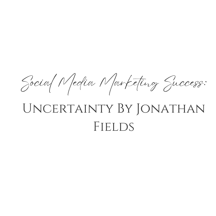Social Media Marketing Success: Uncertainty By Jonathan Fields