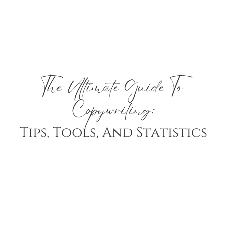 The Ultimate Guide To Copywriting: Tips, Tools, And Statistics