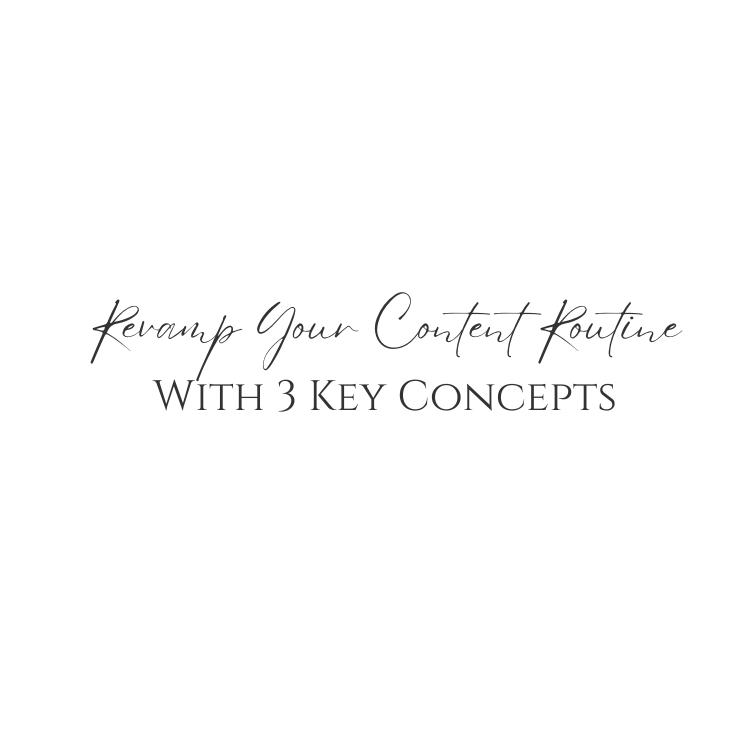 Revamp Your Content Routine With 3 Key Concepts