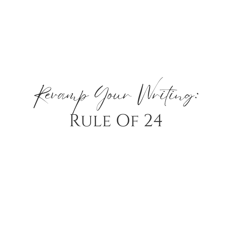 Revamp Your Writing: Rule Of 24