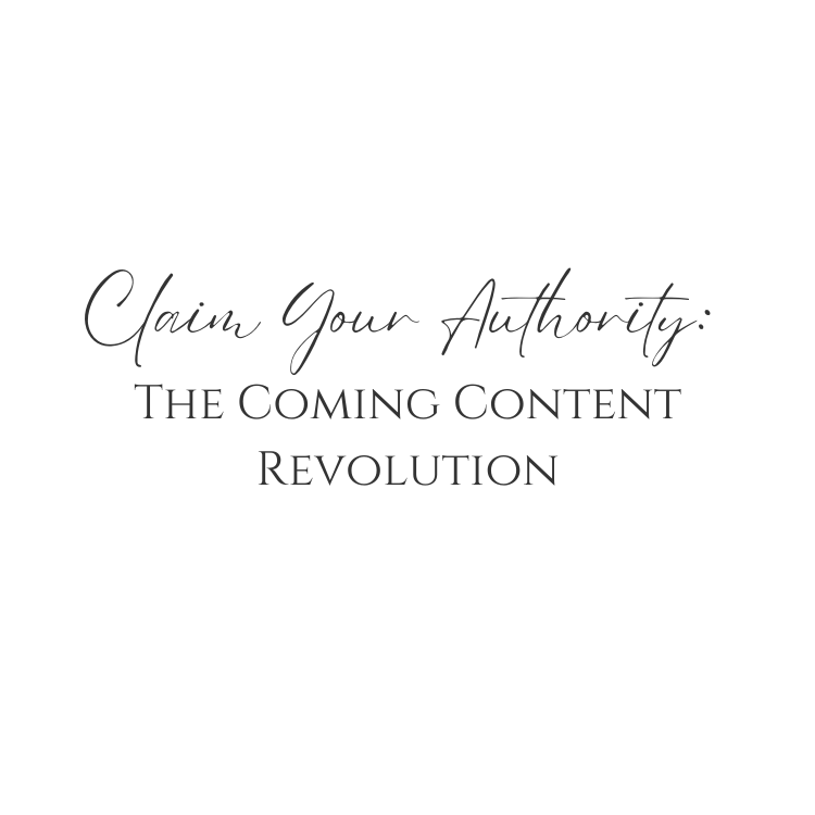 Claim Your Authority: The Coming Content Revolution