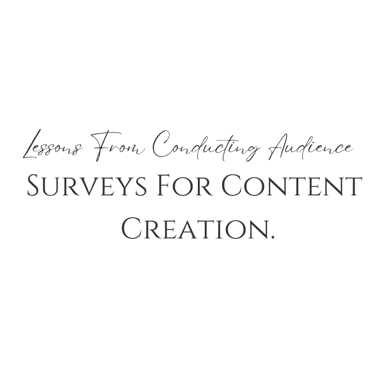 Lessons From Conducting Audience Surveys For Content Creation.