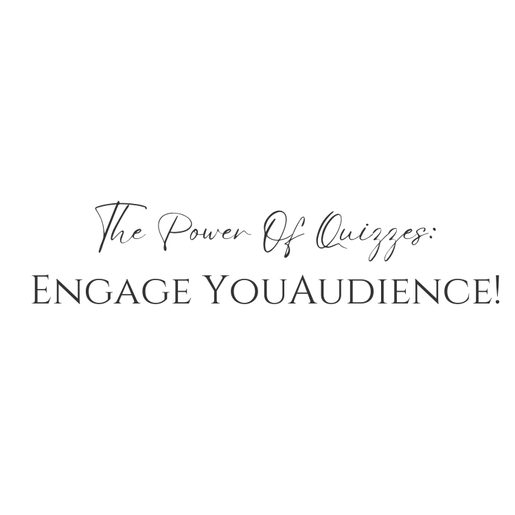 The Power Of Quizzes: Engage Your Audience!