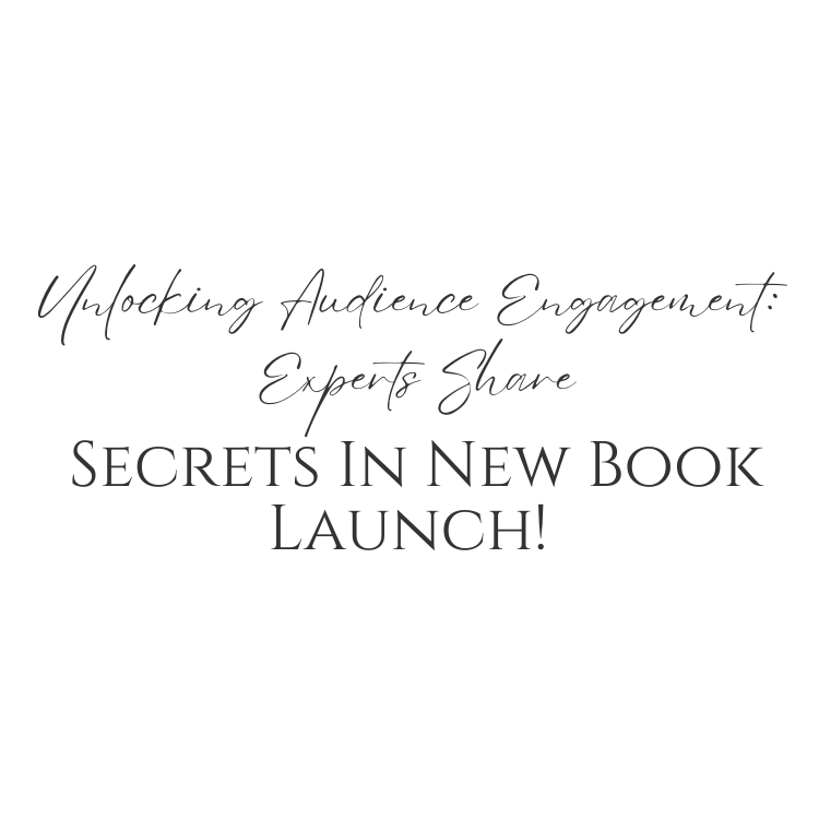 Unlocking Audience Engagement: Experts Share Secrets In New Book Launch!