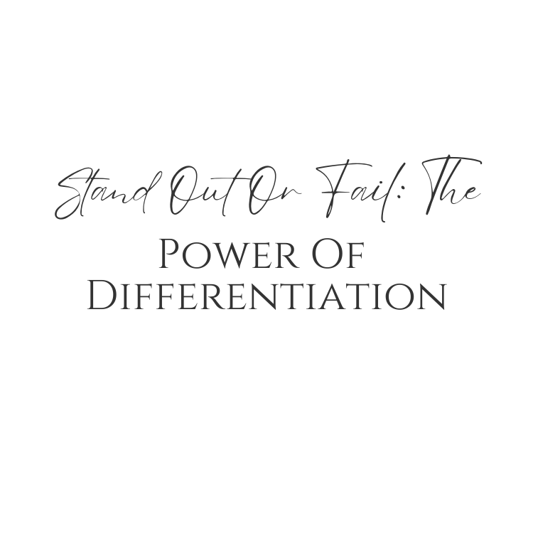 Stand Out Or Fail: The Power Of Differentiation