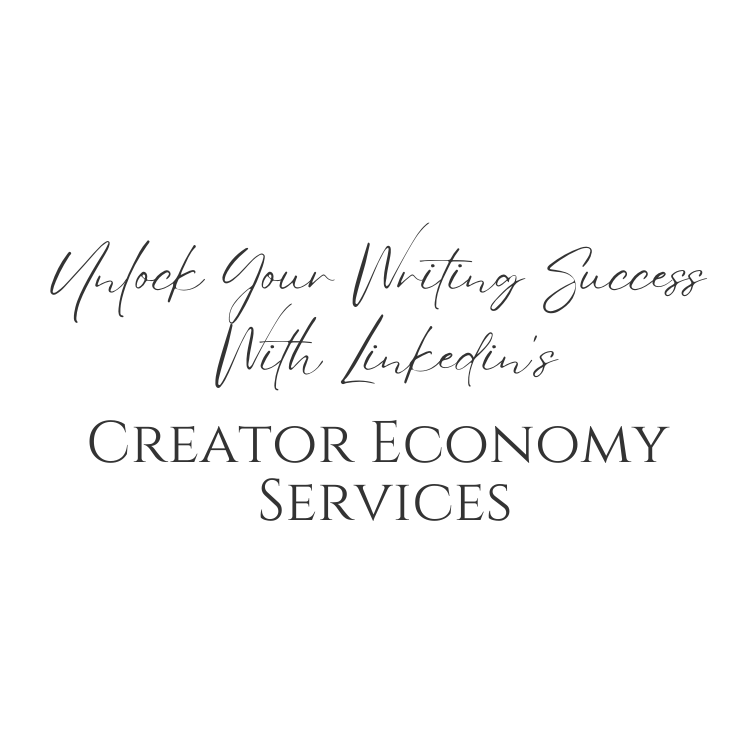 Unlock Your Writing Success With LinkedIn’s Creator Economy Services