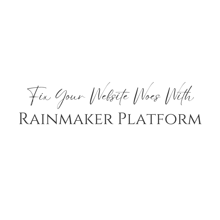 Fix Your Website Woes With Rainmaker Platform