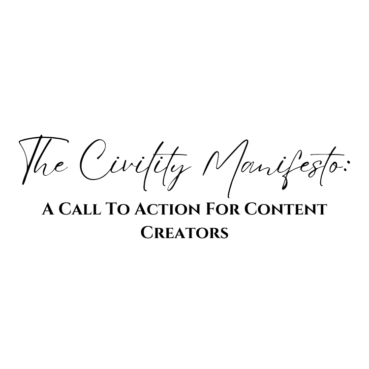 The Civility Manifesto: A Call To Action For Content Creators