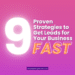 9 Proven Strategies to Get Leads for Your Business Fast