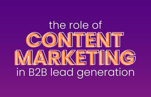 The Role of Content Marketing in B2B Lead Generation