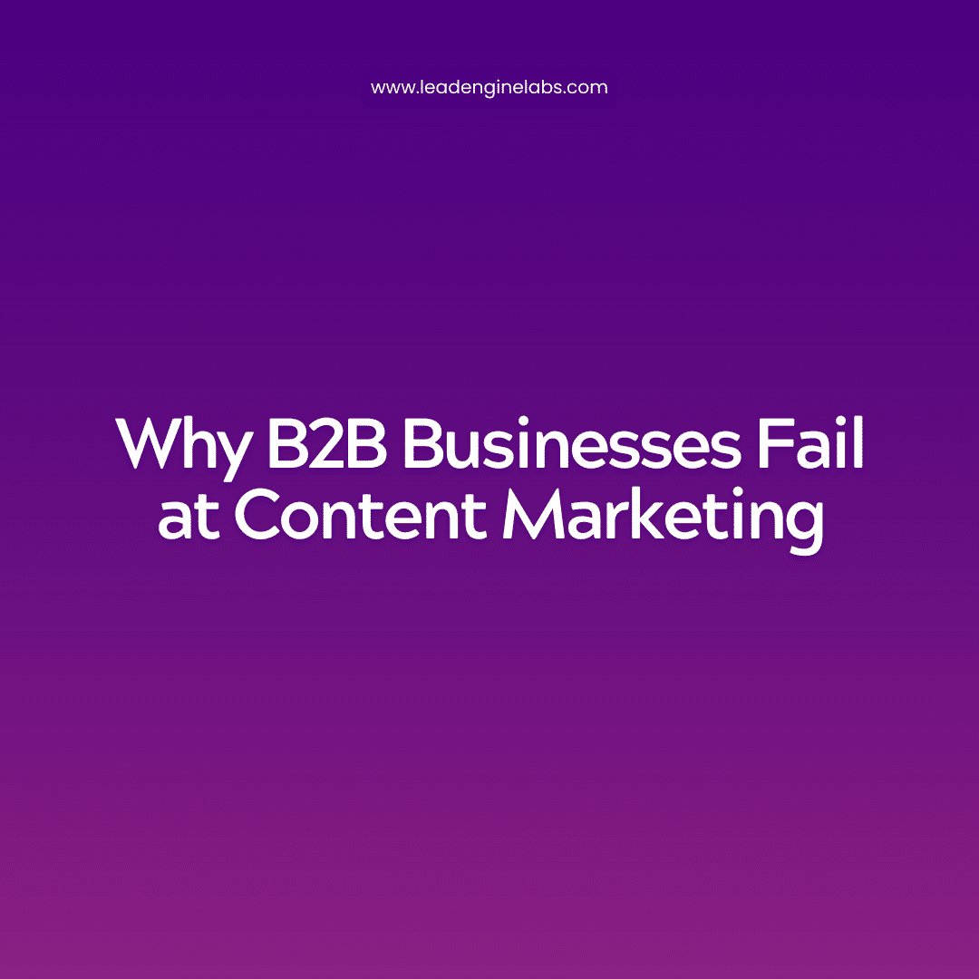 Why B2B Businesses Fail at Content Marketing (and How to Fix It)