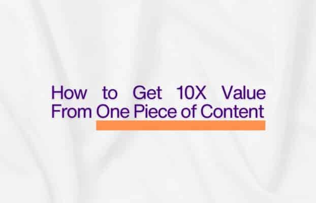 The Hidden ROI of Content Repurposing: How to Get 10X Value From One Piece of Content