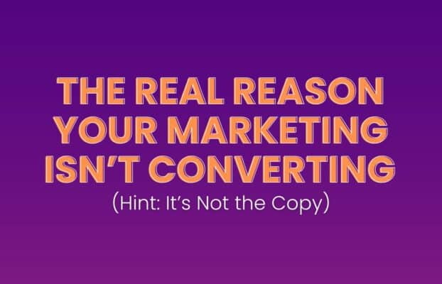The Real Reason Your Marketing Isn’t Converting (Hint: It’s Not the Copy)