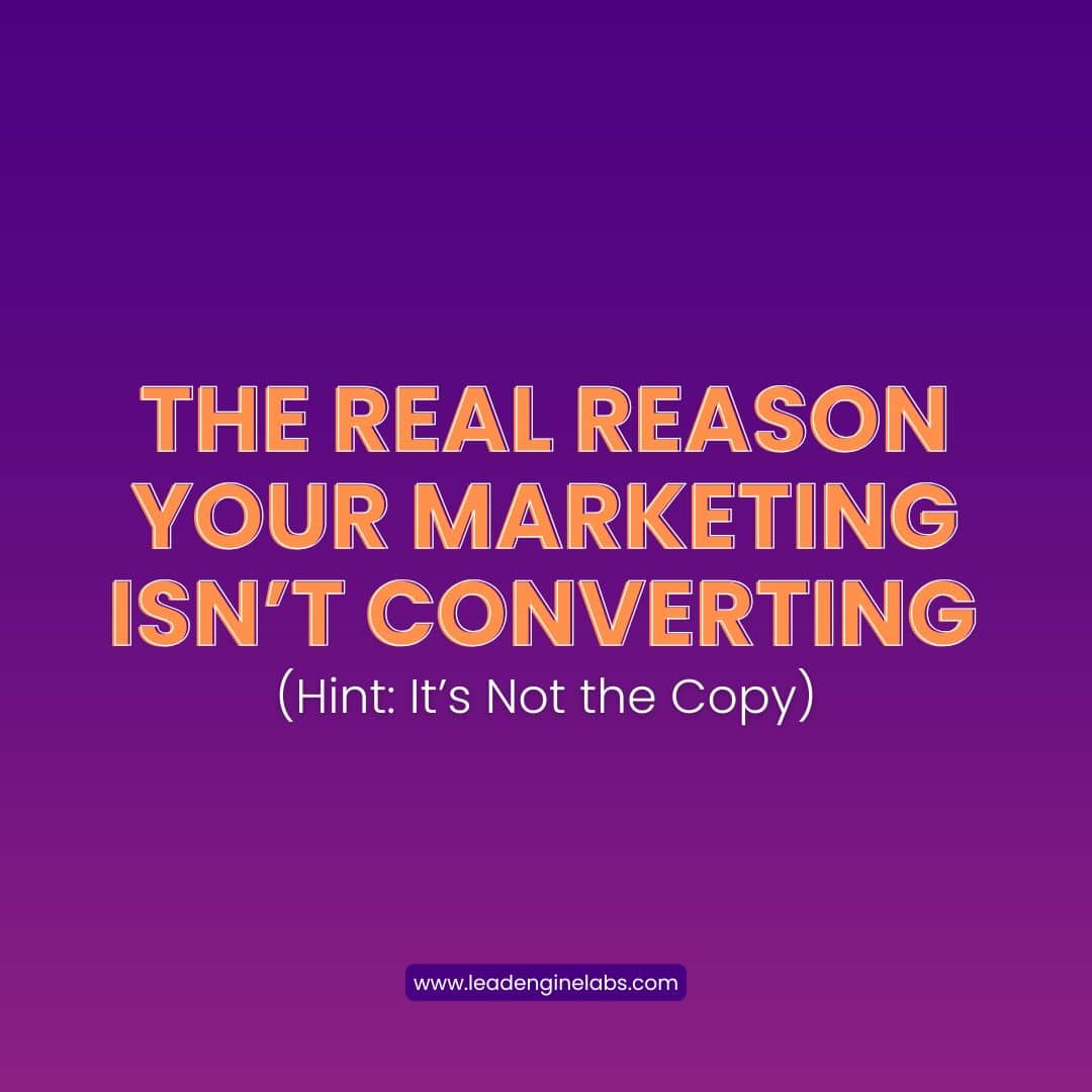 The Real Reason Your Marketing Isn’t Converting (Hint: It’s Not the Copy)