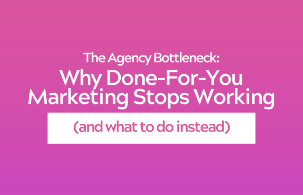 The Agency Bottleneck: Why Done-For-You Marketing Stops Working (And What To Do Instead)