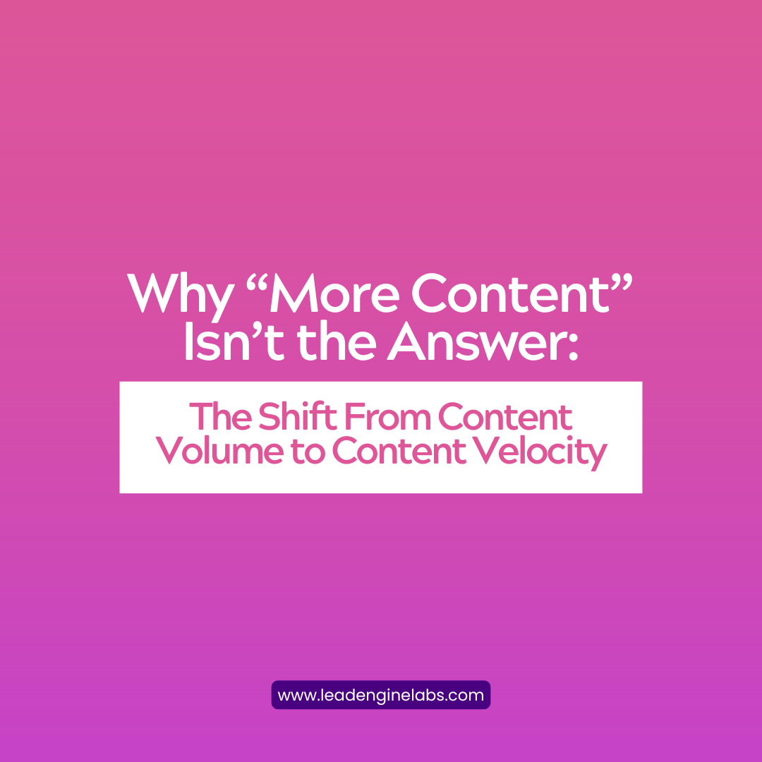 Why “More Content” Isn’t the Answer: The Shift From Content Volume to Content Velocity